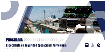 Segunda edición del Programa de Especialista en Seguridad Ferroviaria