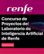 Renfe lanza seis proyectos estratgicos para aplicar Inteligencia Artificial